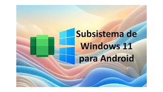 Subsistema de Windows 11 para Android [upl. by Veradis60]