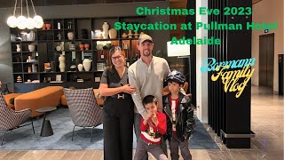 Christmas Eve 2023 in Adelaide I Staycation at Pullman Hotel I Bormann Family Vlog [upl. by Dihgirb]