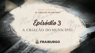 Fraiburgo 60 Anos  Episódio 3  A Criação de Fraiburgo [upl. by Eirallih793]