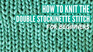 How to knit the Double Stockinette Stitch  Step by step tutorial for beginners [upl. by Ahcsas335]