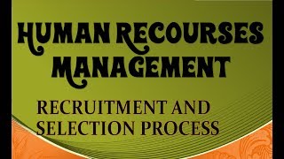 Human Resources Management Recruitment and Selection Process [upl. by Mala]