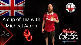 10 A cup of tea with Micheal Aaron  Medicine Across Borders [upl. by Silirama]