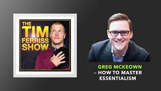 Greg McKeown — How to Master Essentialism  The Tim Ferriss Show Podcast [upl. by Julia]