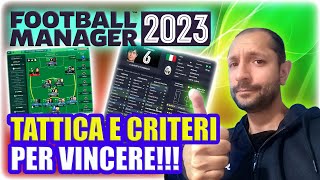 TATTICA E CRITERI DI SELEZIONE GIOCATORI ►LA MIA VISIONE ► Football Manager 2023 [upl. by Domel282]