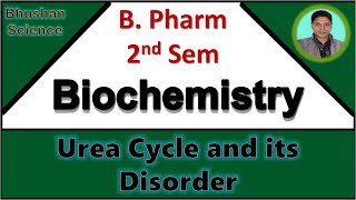 55 Urea Cycle and its Disorder  Biochemistry  B Pharm 2nd Semester  Bhushan Science [upl. by Tucky]