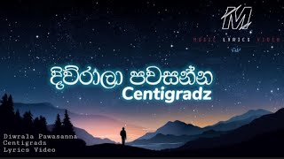 Diwrala Pawasanna දිවුරාලා පවසන්න  Centigradz  Lyrics Video [upl. by Ilka]