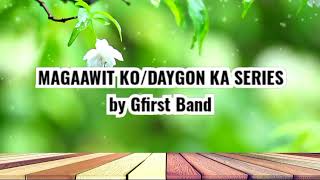 MAGAAWIT KODAYGON KA SERIES LYRICS by Gfirst Band [upl. by Arahs]