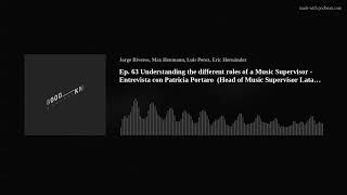 Ep 63 Understanding the different roles of a Music Supervisor  Entrevista con Patricia Portaro H [upl. by Diella439]