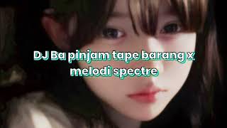 DJ Ba pinjam tape barang x melodi spectre Simple bangers style Ucil fvnky [upl. by Wilden]