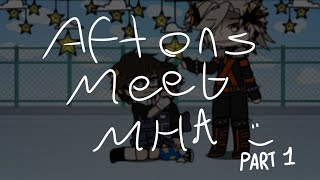 Aftons Meet MHA Part 1 Afton Family Gacha Nebula Read Description For videos [upl. by Senhauser234]