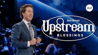 Upstream Blessings  Joel Osteen [upl. by Albric]