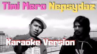 Timi Mero  Nepsydaz Ft Denil Chitrakar Karaoke Version [upl. by Ellocin436]