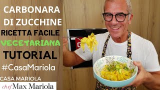 CARBONARA DI ZUCCHINE  Ricetta di Chef Max Mariola [upl. by Alleuqcaj15]