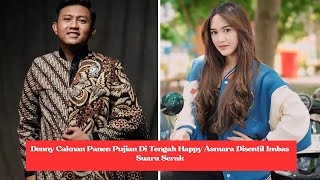 Denny Caknan Panen Pujian Di Tengah Happy Asmara Disentil Imbas Suara Serak [upl. by Yelyak]