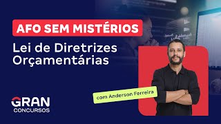 AFO sem Mistérios  Lei de Diretrizes Orçamentárias  Com Anderson Ferreira [upl. by Paymar]