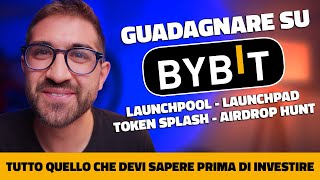 BYBIT COME GUADAGNARE con LAUNCHPAD LAUNCHPOOL TOKEN SPLASH AIRDROP HUNT Devi saperlo [upl. by Vivien]