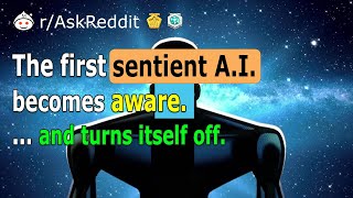 The first thing the sentient AI does is switch itself off How does the world react rAskReddit [upl. by Stirling]