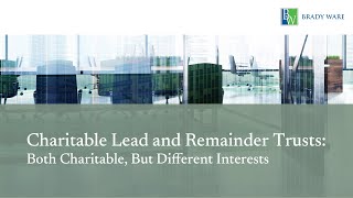 Charitable Lead and Remainder Trusts Both Charitable But Different Interests [upl. by Mirabella]