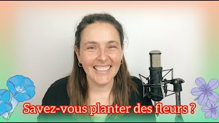 Savezvous planter des fleurs Saisons mouvements [upl. by Nahtanoj]