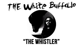 THE WHITE BUFFALO  quotThe Whistlerquot Official Audio [upl. by Dranel332]