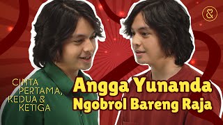 CINTA PERTAMA KEDUA amp KETIGA  Angga Yunanda Ngobrol Bareng Raja [upl. by Eelyah]