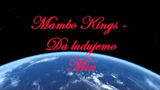 Mambo Kings  Da ludujemo Mix [upl. by Minna81]