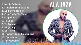 Ala Jaza 2024 MIX Las Mejores Canciones  Nadie Se Meta Simplemente Gracias Mi Forma De Ser C [upl. by Ahtinak]