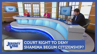 Court right to deny Shamima Begum citizenship Feat Christian Calgie amp Nina Myskow  Jeremy Vine [upl. by Floro]