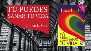 TÚ PUEDES SANAR TU VIDA  LOUISE L HAY  AUDIOLIBRO COMPLETO ESPAÑOLafirm [upl. by Enellij545]