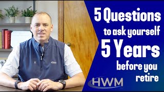 Top 5 Questions to Ask 5 Years Before Retirement [upl. by Anniram]