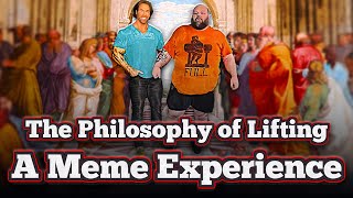 The Philosophy of Lifting  A Meme Experience [upl. by Nolham]