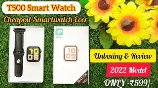 T500 Smart Watch Unboxing  Cheapest Smart Watch Ever ₹599  2022 Model  First Impression amp Review [upl. by Nnairahs75]