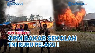 🔴 Aksi OPM Bakar Sekolah di Okbab Papua Pegunungan Kini TNI Buru Para Pelaku [upl. by Nairolf870]