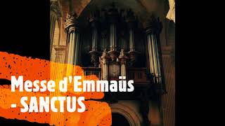 Messe dEmmaüs  SANCTUS [upl. by Yatnahs]