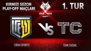 CREW ESPORTS VS TEAM CASUAL l ASUS WOLFTEAM TÜRKİYE KUPASI PLAYOFF MAÇLARI [upl. by Kennett800]