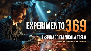 O Experimento 369  A Frequência de Tesla Materializada por Marcelo Morgan [upl. by Flory904]