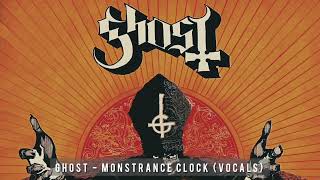 Ghost  Monstrance Clock All Vocals Track [upl. by Oravla]