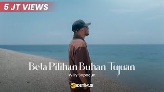 BETA PILIHAN BUKAN TUJUAN  Willy Sopacua Official Music Video [upl. by Aelat]