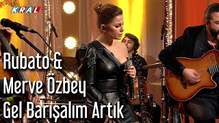 Rubato amp Merve Özbey  Gel Barışalım Artık [upl. by Ahsilek545]