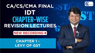 CACSCMA Final IDT  ChapterWise Revision Lectures for Nov24 May 25  Chapter 1  Levy of GST [upl. by Aicineohp]