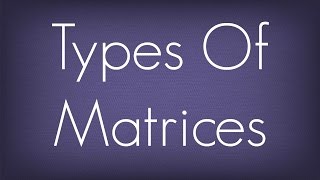 Introduction To Types Of Matrices  Matrices  Maths Algebra [upl. by Nimsaj]