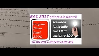 Rezolvare BAC 2017 Matematica M2 Stiinte Ale Naturii 28 iunie 2017 varianta oficiala EDU [upl. by Reinar]