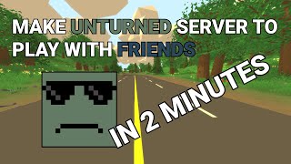 How to Make Unturned Server to Play with Friends in 2024 [upl. by Alesandrini720]