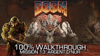 DOOM  Mission 13 Argent DNur 100 Walkthrough  ALL SECRETSCOLLECTIBLES amp CHALLENGES [upl. by Shiff]