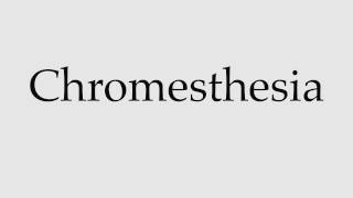 How to Pronounce Chromesthesia [upl. by Nael]