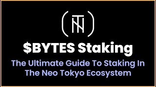 BYTES Staking Tutorial The Ultimate Guide To The Neo Tokyo Ecosystem amp BYTES [upl. by Elyak]