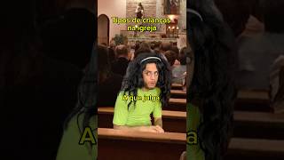 Tipos de crianças na igreja [upl. by Rosenkrantz]