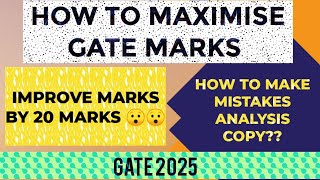 HOW TO MAXIMISE GATE MARKS THROUGH MISTAKES ANALYSIS COPYHOW TO MAKE MISTAKES COPY GATE 2025 [upl. by Dranel]