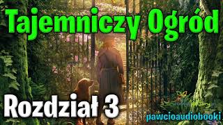 Tajemniczy Ogród  Rozdział 3  Frances Hodgson Burnett  Audiobook za darmo  pawcioaudiobooki [upl. by Ettolrahs]