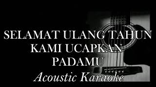 Selamat Ulang Tahun Kami Ucapkan Padamu  Acoustic Karaoke Intrumental [upl. by Silvan37]